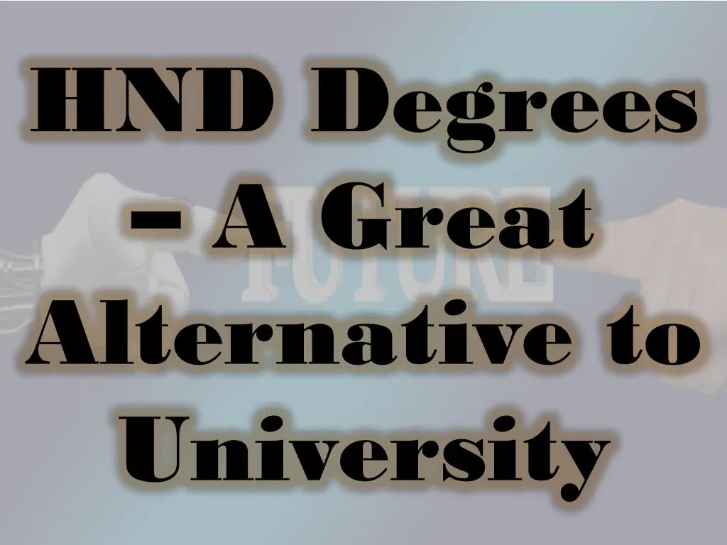 hnd degrees a great alternative to university