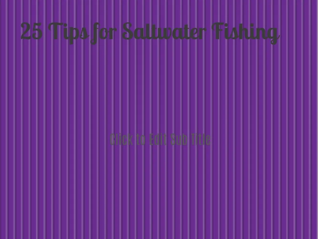 25 tips for saltwater fishing
