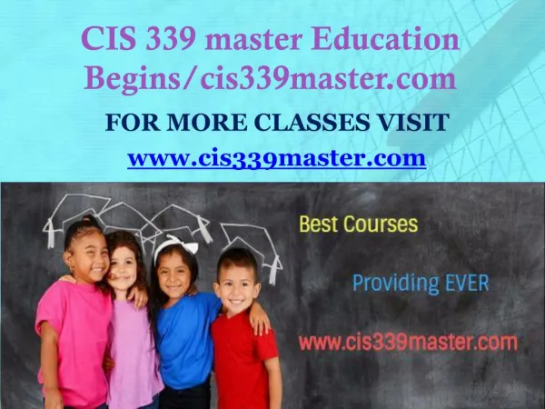 CIS 339 master Education Begins/cis339master.com