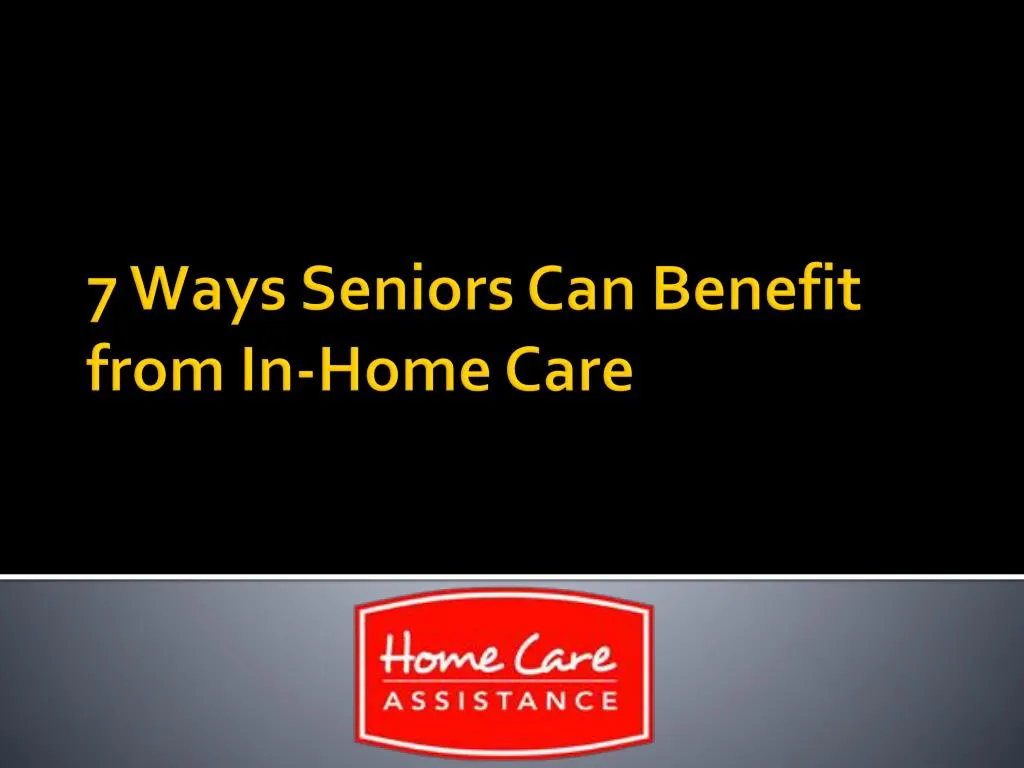 7 ways seniors can benefit from in home care