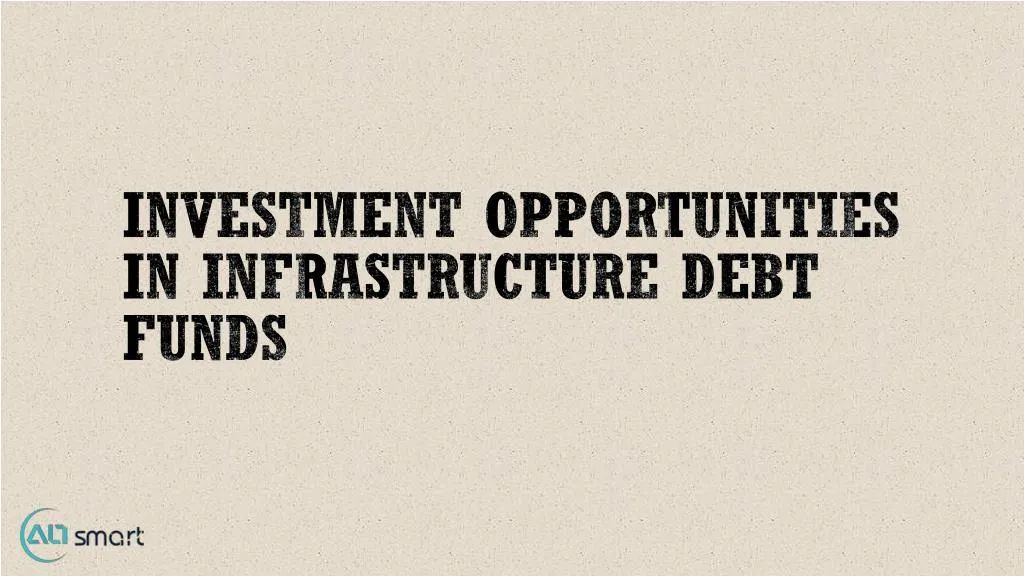 investment opportunities in infrastructure debt funds