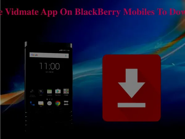 How To Download The Vidmate App On BlackBerry Mobiles To Download Youtube Videos