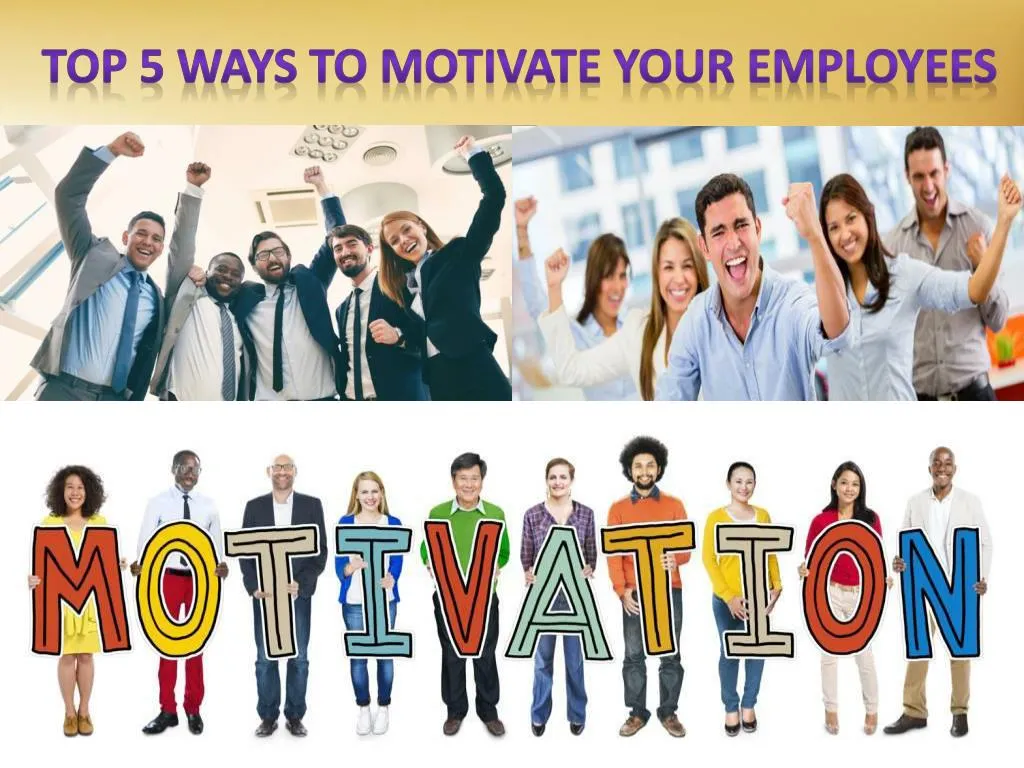top 5 ways to motivate your employees