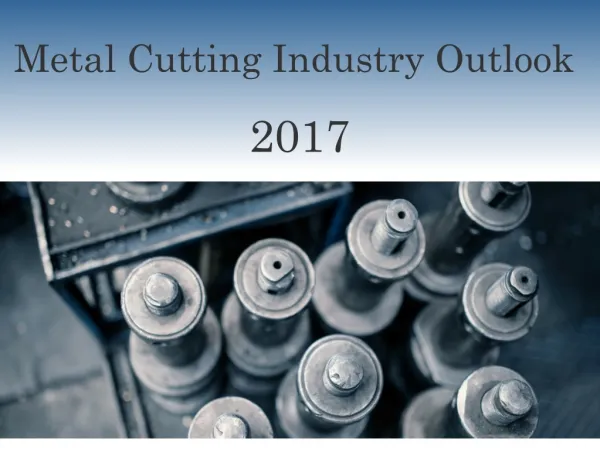 Metal Cutting Industry Outlook 2017