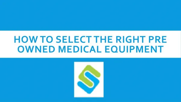 How To Select The Right Pre Owned Medical Equipment