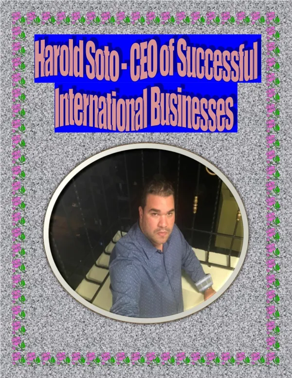 Harold Soto - CEO of Successful International Businesses