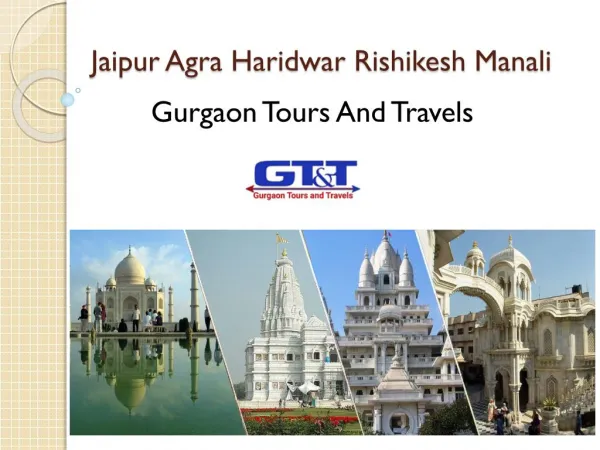 Jaipur Agra Haridwar Rishikesh Manali-Gurgaon Tours And Travels