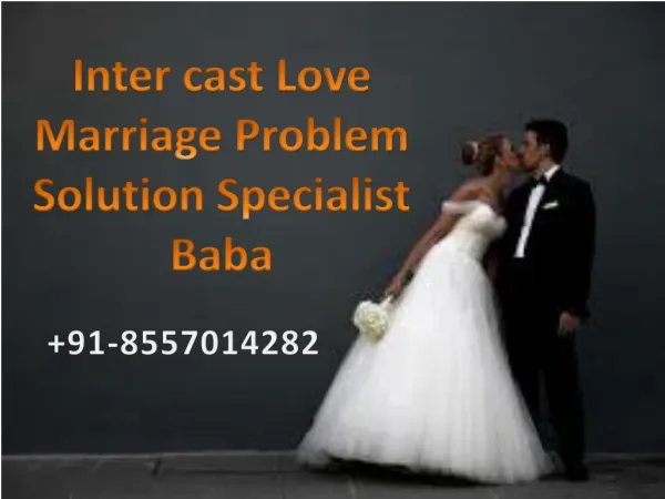 Inter cast love marriage problem solution specialist baba- 91-8557014282