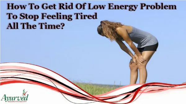 How To Get Rid Of Low Energy Problem To Stop Feeling Tired All The Time?
