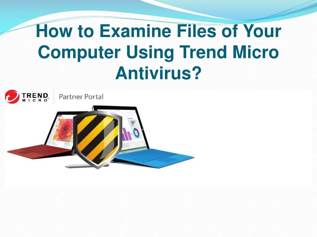 how to examine files of your computer using trend