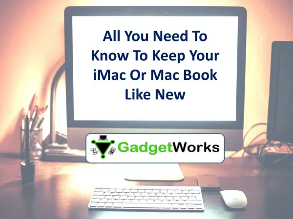 All You Need To Know To Keep Your iMac Or Mac Book Like New - MyGadgetWorks