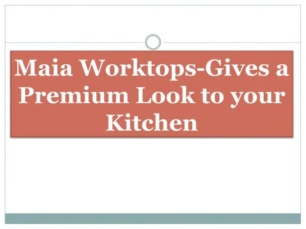 Maia Worktops-Gives a Premium Look to your Kitchen