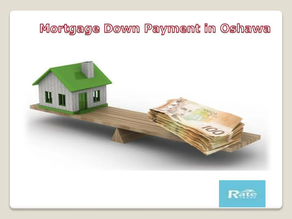 mortgage down payment in oshawa