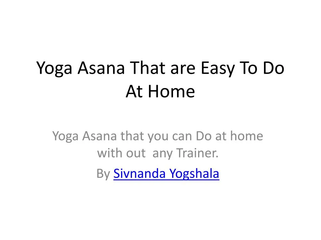 yoga asana that are easy to do a t h ome