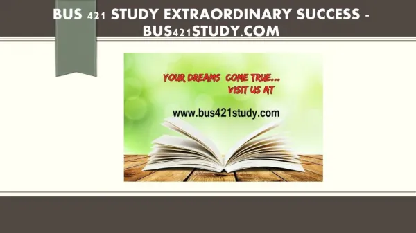 BUS 421 STUDY Extraordinary Success /bus421study.com