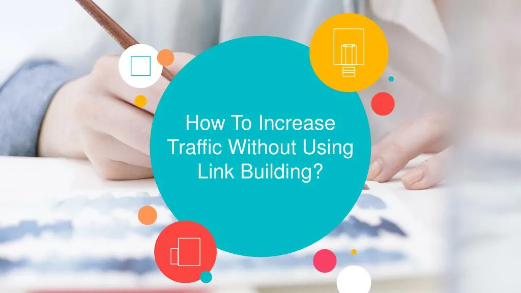 how to increase traffic without using link