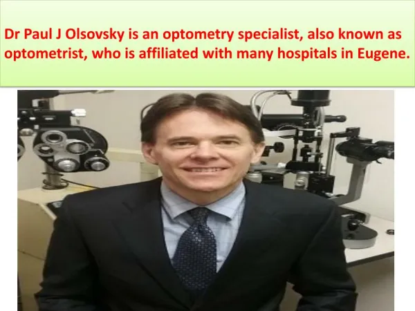 Dr. Paul J Olsovsky - Long Time Working in Optometry Field