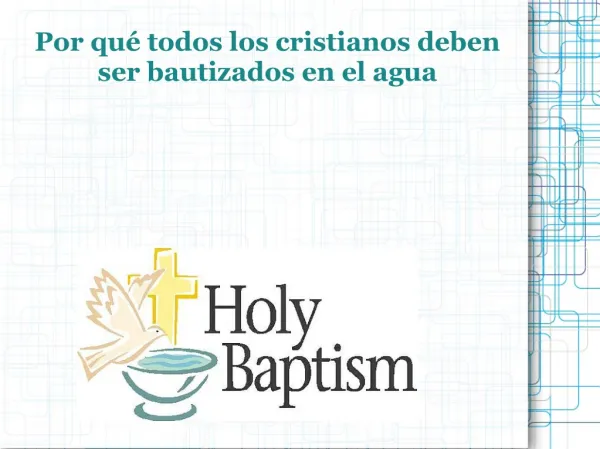 Por qué todos los cristianos deben ser bautizados en el agua
