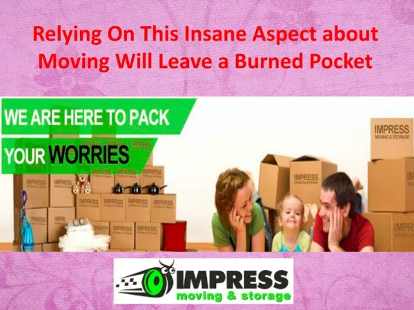 Relying On This Insane Aspect about Moving Will Leave a Burned Pocket