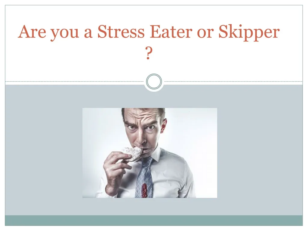 are you a stress eater or skipper