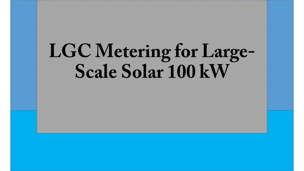 lgc metering for large scale solar 100 kw