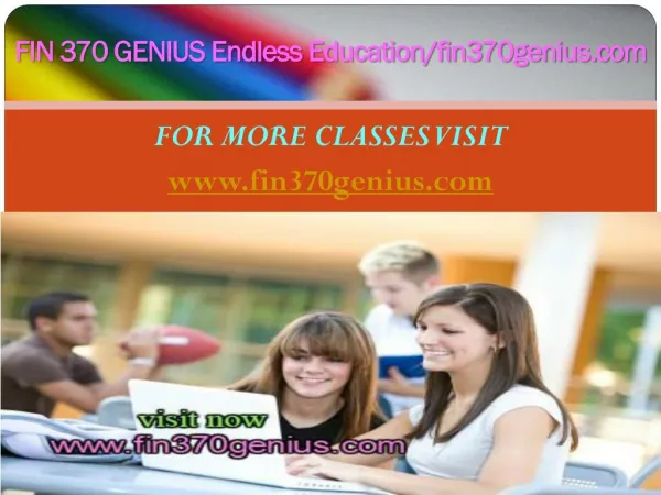 FIN 370 GENIUS Endless Education/fin370genius.com