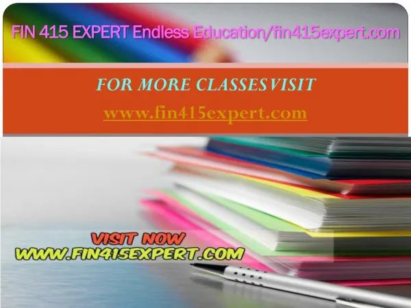 FIN 415 EXPERT Endless Education/fin415expert.com
