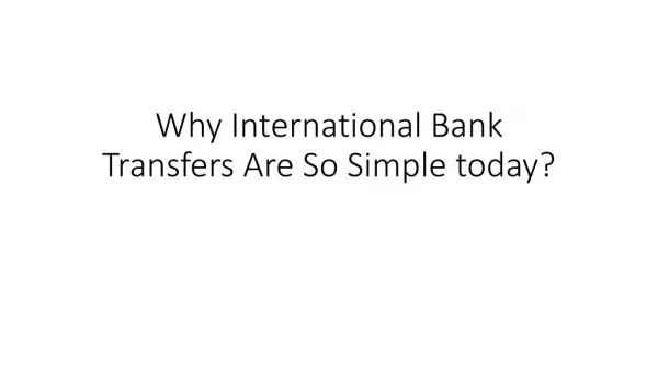 Why International Bank Transfers are so simple today?