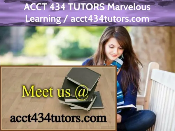 ACCT 434 TUTORS Marvelous Learning /acct434tutors.com