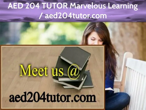 AED 204 TUTOR Marvelous Learning /aed204tutor.com