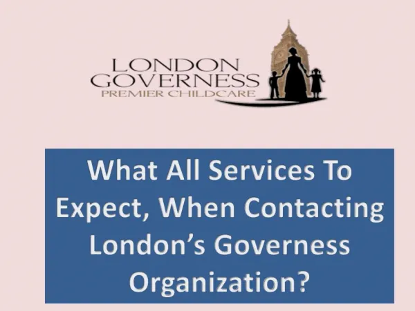 What All Services to Expect, When Contacting London’s Governess Organization?
