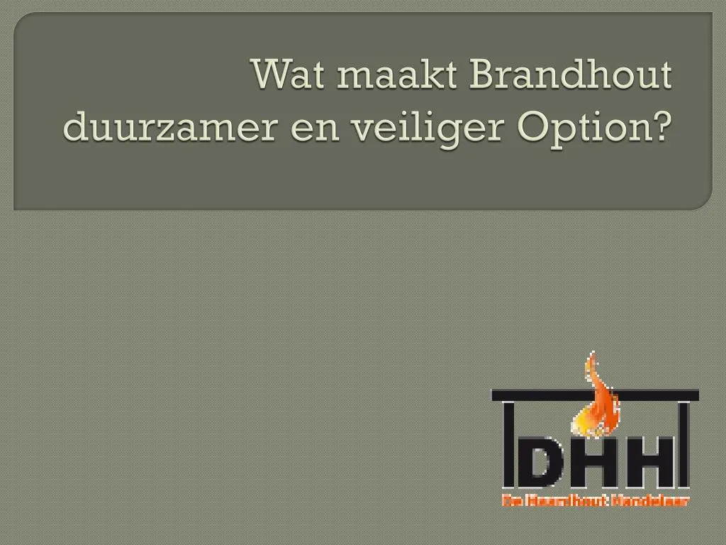 wat maakt brandhout duurzamer en veiliger option