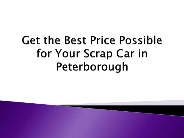 Get the Best Price Possible for Your Scrap Car in Peterborough