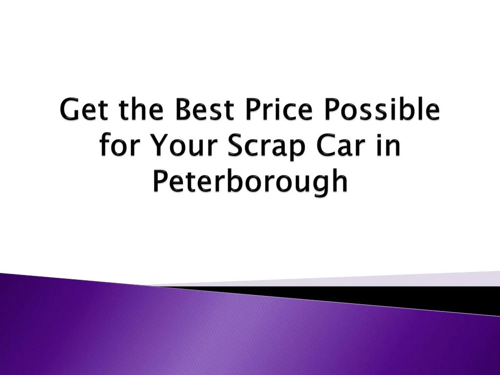 get the best price possible for your scrap car in peterborough
