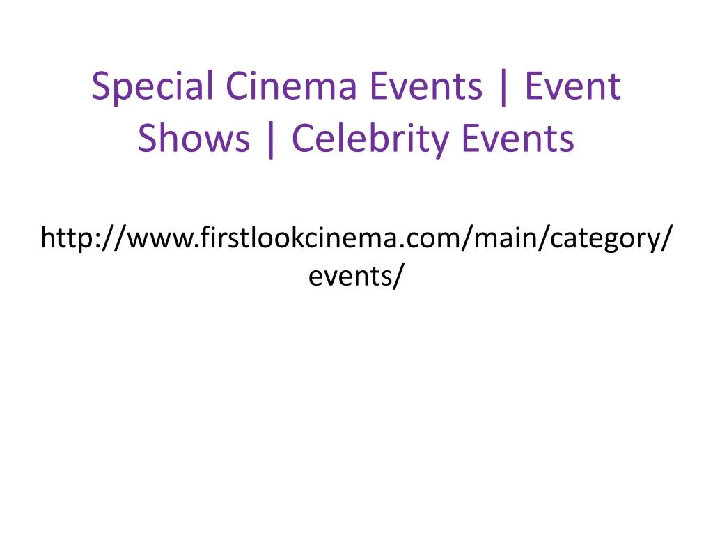 special cinema events event shows celebrity events