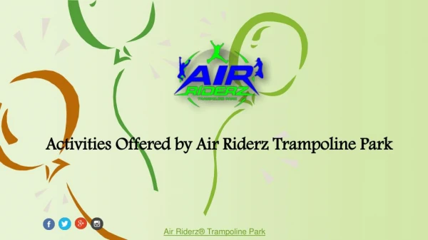 Activities Offered by Air Riderz Trampoline Park