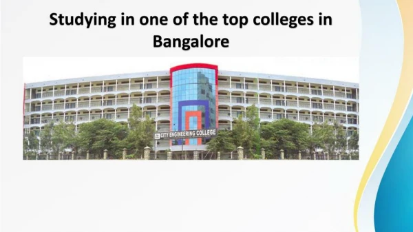 Studying in one of the top colleges in Bangalore