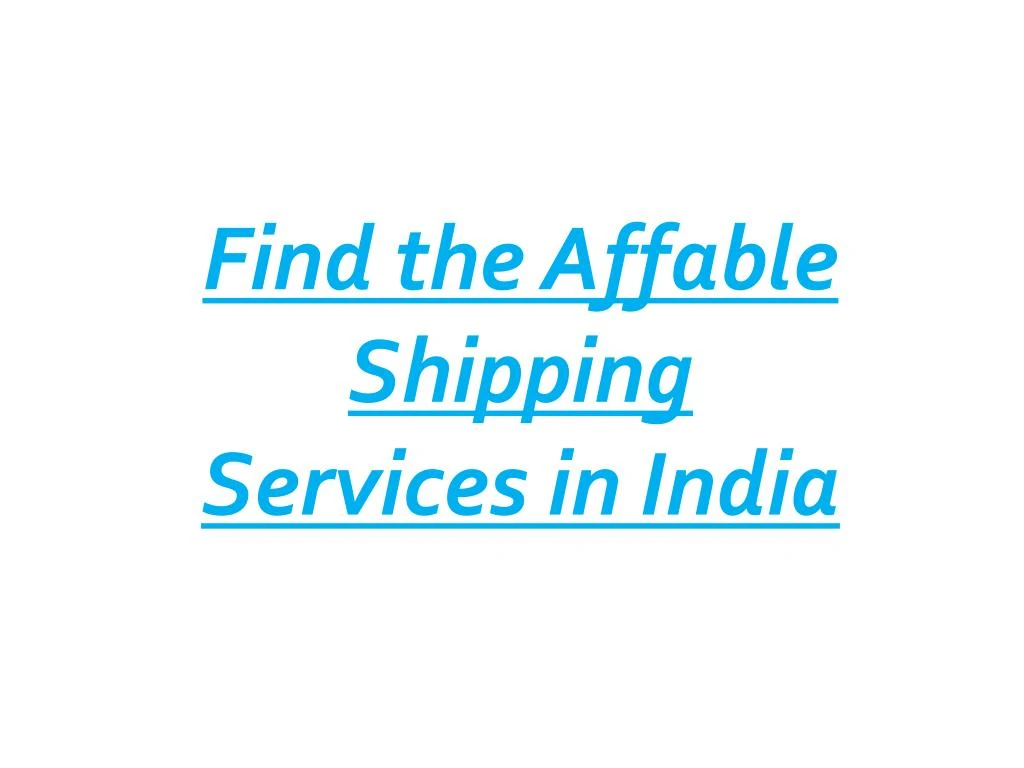 find the affable shipping services in india