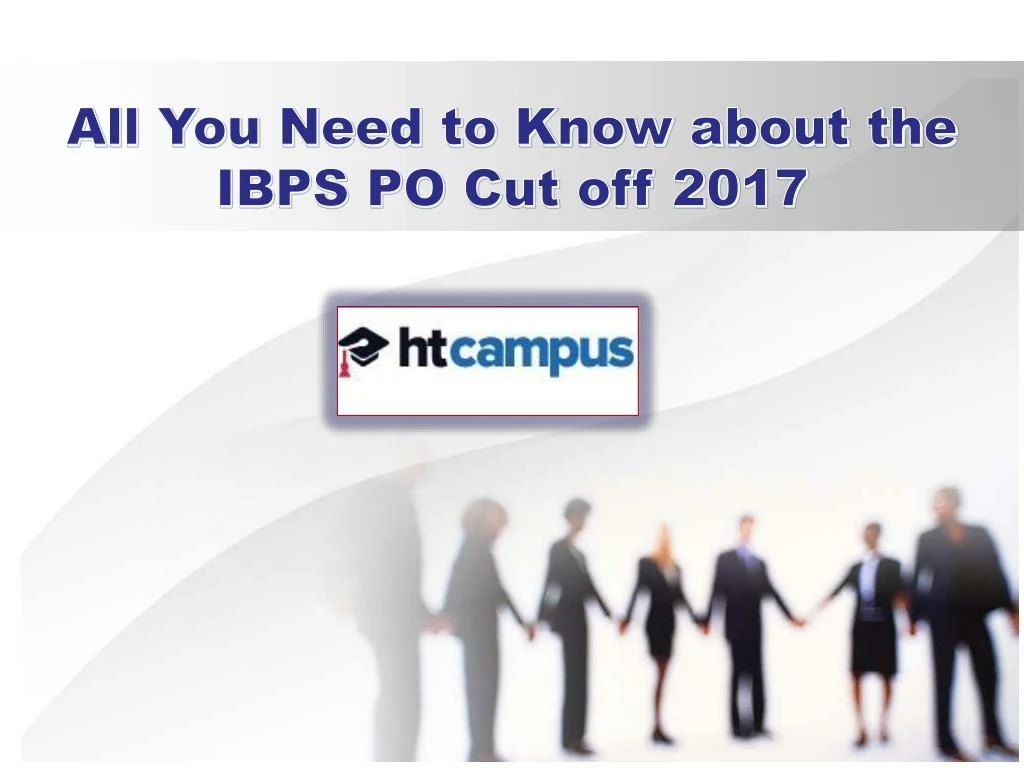 all you need to know about the ibps po cut off 2017