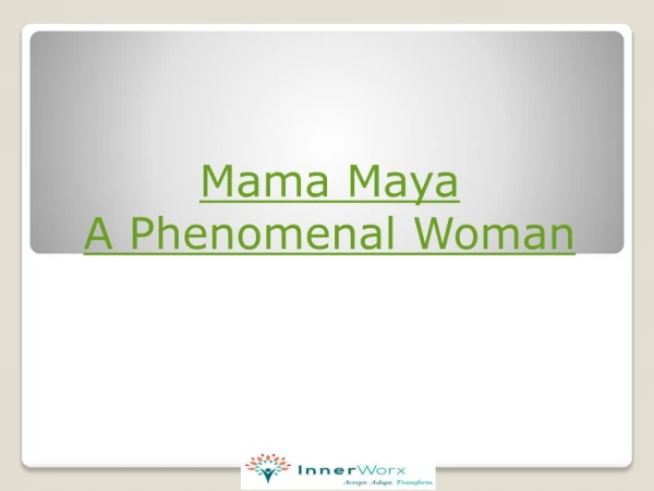 Mama Maya – A Phenomenal Woman