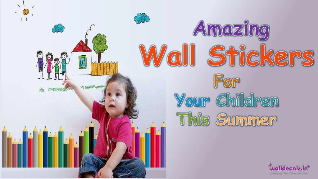 amazing wall s tickers f or your c hildren this summer
