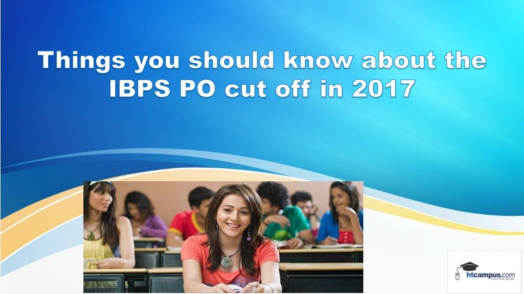 things you should know about the ibps po cut off in 2017