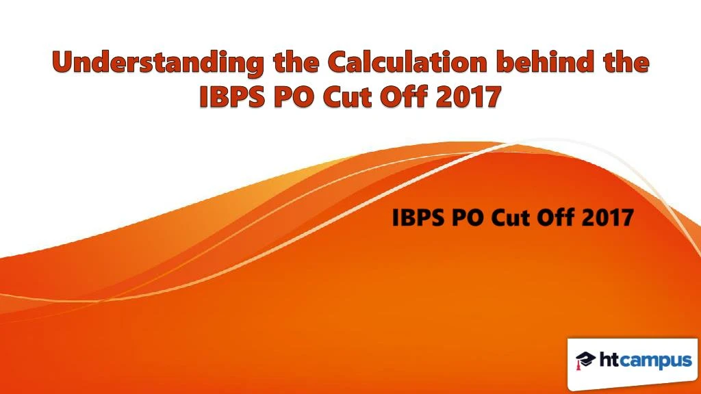 understanding the calculation behind the ibps po cut off 2017