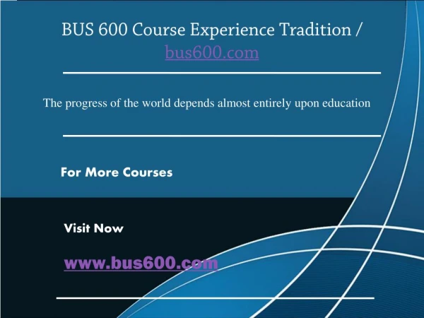 BUS 600 Course Experience Tradition / bus600.com
