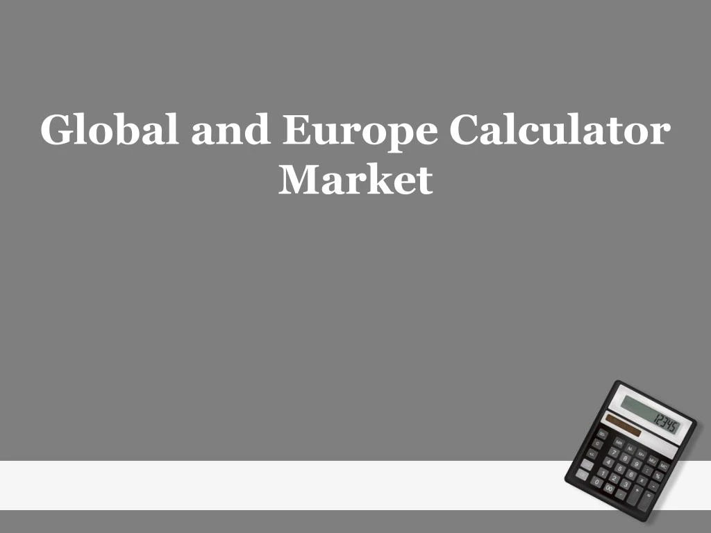global and europe calculator market