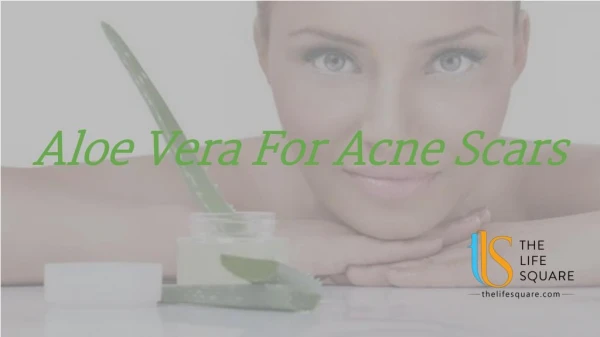 Aloe Vera For Acne Scars