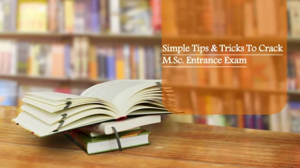 Simple Tips & Tricks To Crack M.Sc. Entrance Exam