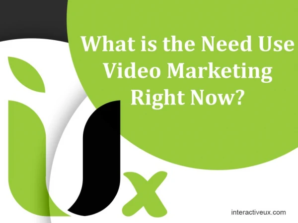 What is the Need Use Video Marketing Right Now?