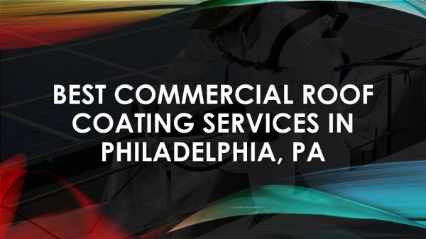 Best Commercial Roof Coating Services in Philadelphia, PA