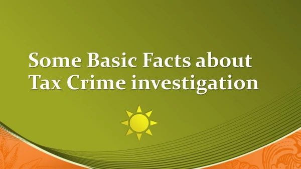 Some Basic Facts about Tax Crime investigation
